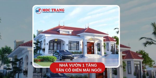 nhà vườn 1 tầng tân cổ điển mái ngói